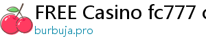 FREE Casino fc777 casino