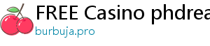 FREE Casino phdream