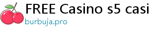 FREE Casino s5 casino